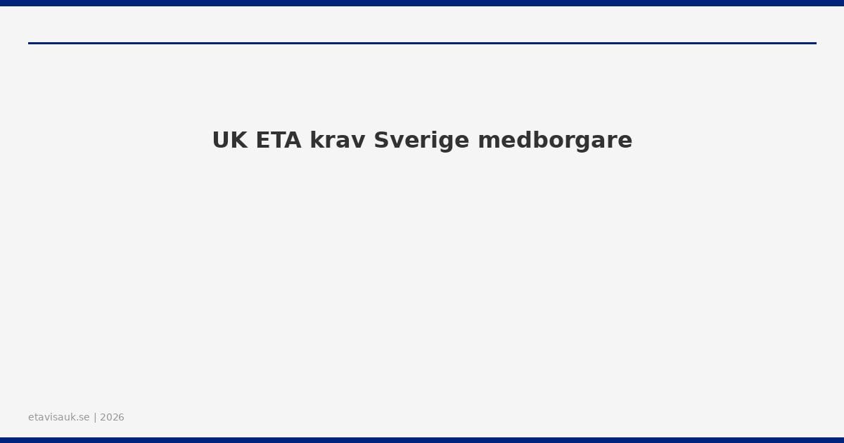 UK ETA krav Sverige medborgare